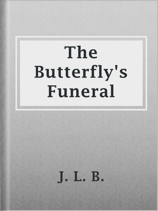 Title details for The Butterfly's Funeral by J. L. B. - Available